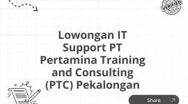 Lowongan IT Support PT Pertamina Training and Consulting (PTC) Pekalongan