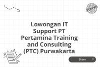 Lowongan IT Support PT Pertamina Training and Consulting (PTC) Purwakarta