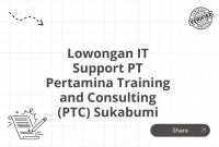 Lowongan IT Support PT Pertamina Training and Consulting (PTC) Sukabumi
