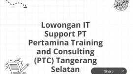 Lowongan IT Support PT Pertamina Training and Consulting (PTC) Tangerang Selatan