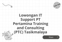 Lowongan IT Support PT Pertamina Training and Consulting (PTC) Tasikmalaya