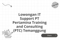 Lowongan IT Support PT Pertamina Training and Consulting (PTC) Temanggung