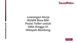 Lowongan Kerja BUMN Bina BNI Posisi Teller untuk SMA Hingga S1 Wilayah Bandung
