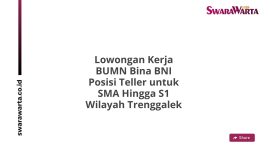 Lowongan Kerja BUMN Bina BNI Posisi Teller untuk SMA Hingga S1 Wilayah Trenggalek