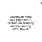 Lowongan Kerja Civil Engineer PT Pertamina Training and Consulting (PTC) Depok
