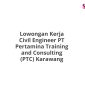 Lowongan Kerja Civil Engineer PT Pertamina Training and Consulting (PTC) Karawang