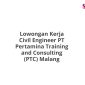 Lowongan Kerja Civil Engineer PT Pertamina Training and Consulting (PTC) Malang