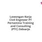 Lowongan Kerja Civil Engineer PT Pertamina Training and Consulting (PTC) Sidoarjo