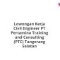 Lowongan Kerja Civil Engineer PT Pertamina Training and Consulting (PTC) Tangerang Selatan