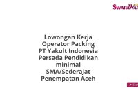 Lowongan Kerja Operator Packing PT Yakult Indonesia Persada Pendidikan minimal SMA/Sederajat Penempatan Aceh