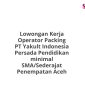 Lowongan Kerja Operator Packing PT Yakult Indonesia Persada Pendidikan minimal SMA/Sederajat Penempatan Aceh
