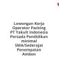 Lowongan Kerja Operator Packing PT Yakult Indonesia Persada Pendidikan minimal SMA/Sederajat Penempatan Ambon