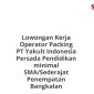 Lowongan Kerja Operator Packing PT Yakult Indonesia Persada Pendidikan minimal SMA/Sederajat Penempatan Bangkalan