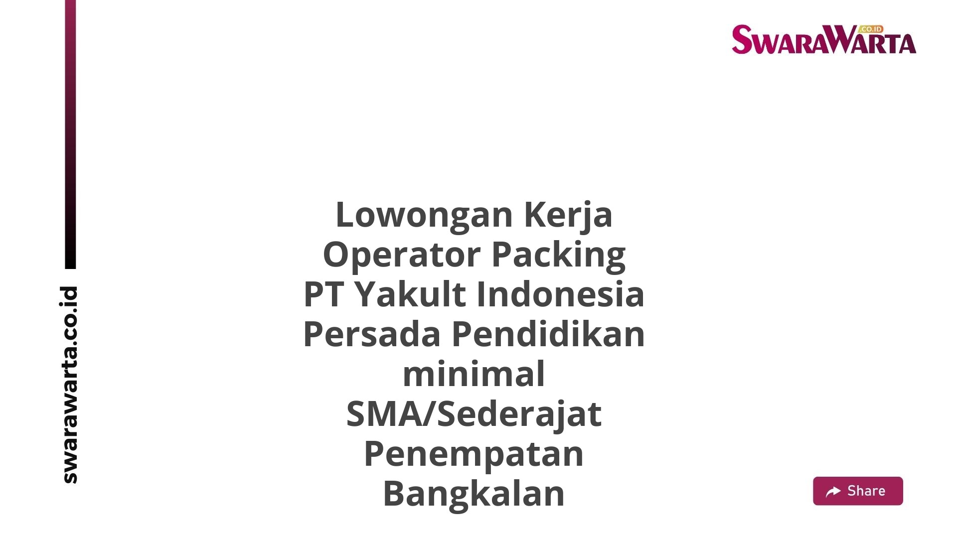 Lowongan Kerja Operator Packing PT Yakult Indonesia Persada Pendidikan minimal SMA/Sederajat Penempatan Bangkalan