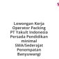 Lowongan Kerja Operator Packing PT Yakult Indonesia Persada Pendidikan minimal SMA/Sederajat Penempatan Banyuwangi