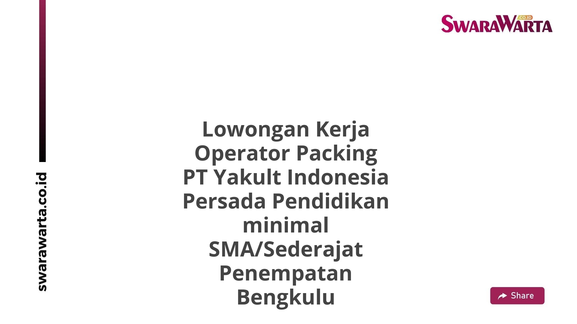 Lowongan Kerja Operator Packing PT Yakult Indonesia Persada Pendidikan minimal SMA/Sederajat Penempatan Bengkulu