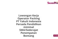 Lowongan Kerja Operator Packing PT Yakult Indonesia Persada Pendidikan minimal SMA/Sederajat Penempatan Bontang