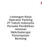 Lowongan Kerja Operator Packing PT Yakult Indonesia Persada Pendidikan minimal SMA/Sederajat Penempatan Bontang