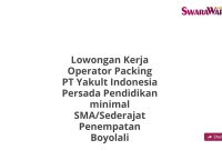 Lowongan Kerja Operator Packing PT Yakult Indonesia Persada Pendidikan minimal SMA/Sederajat Penempatan Boyolali