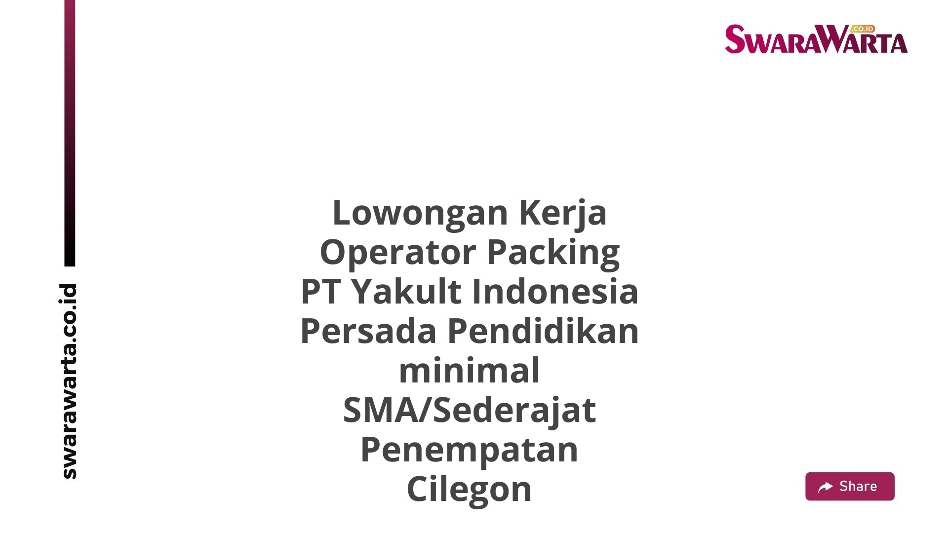 Lowongan Kerja Operator Packing PT Yakult Indonesia Persada Pendidikan minimal SMA/Sederajat Penempatan Cilegon