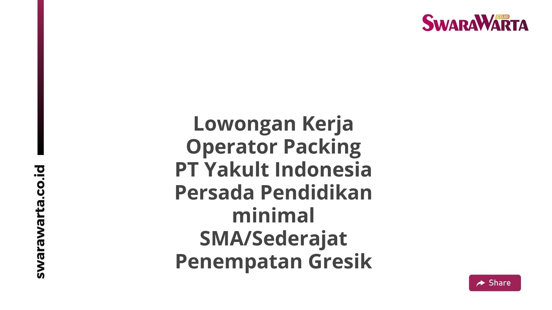 Lowongan Kerja Operator Packing PT Yakult Indonesia Persada Pendidikan minimal SMA/Sederajat Penempatan Gresik