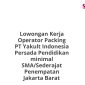 Lowongan Kerja Operator Packing PT Yakult Indonesia Persada Pendidikan minimal SMA/Sederajat Penempatan Jakarta Barat