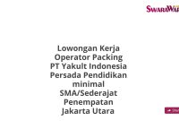 Lowongan Kerja Operator Packing PT Yakult Indonesia Persada Pendidikan minimal SMA/Sederajat Penempatan Jakarta Utara