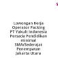 Lowongan Kerja Operator Packing PT Yakult Indonesia Persada Pendidikan minimal SMA/Sederajat Penempatan Jakarta Utara