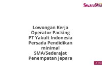 Lowongan Kerja Operator Packing PT Yakult Indonesia Persada Pendidikan minimal SMA/Sederajat Penempatan Jepara