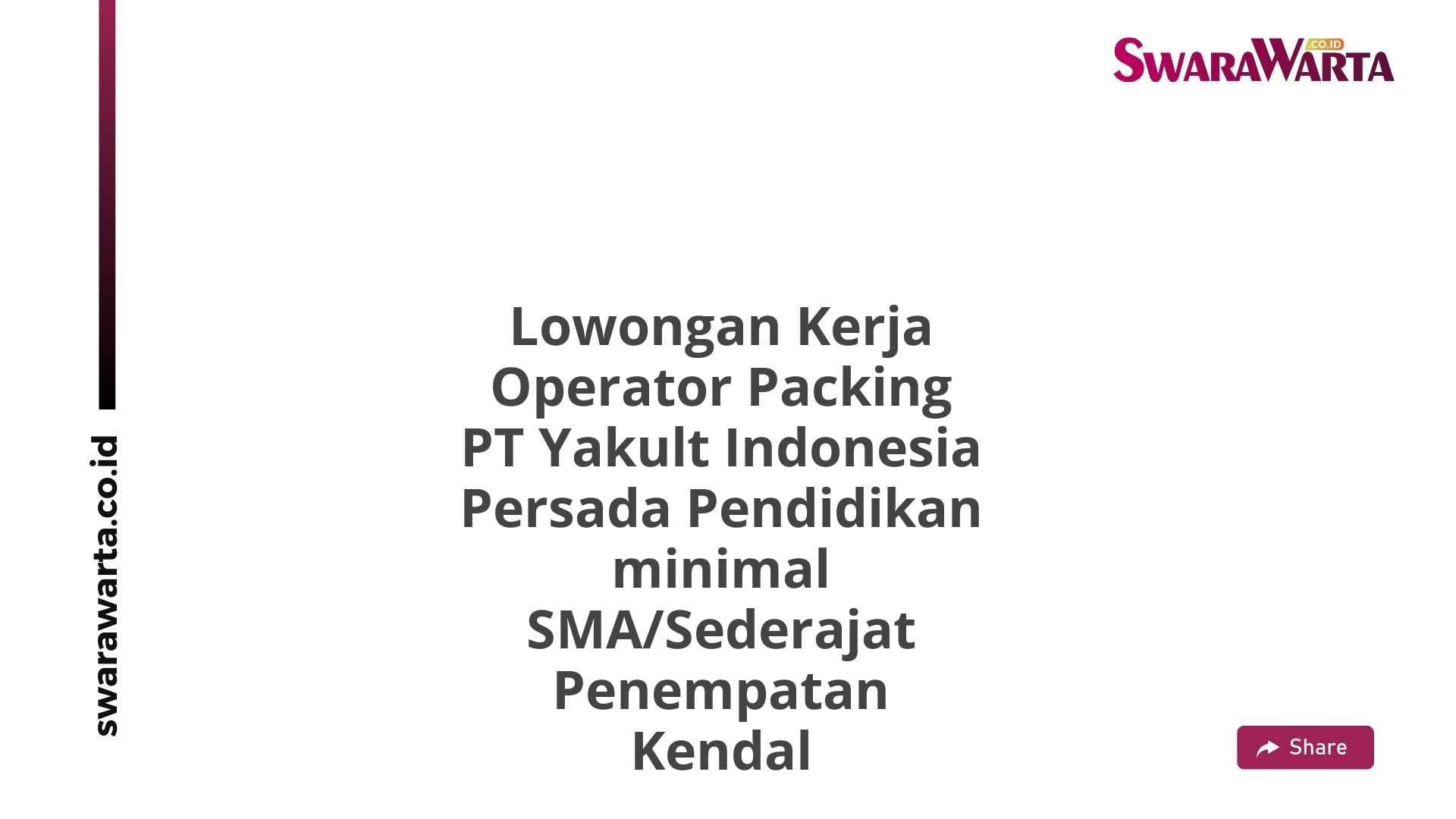 Lowongan Kerja Operator Packing PT Yakult Indonesia Persada Pendidikan minimal SMA/Sederajat Penempatan Kendal