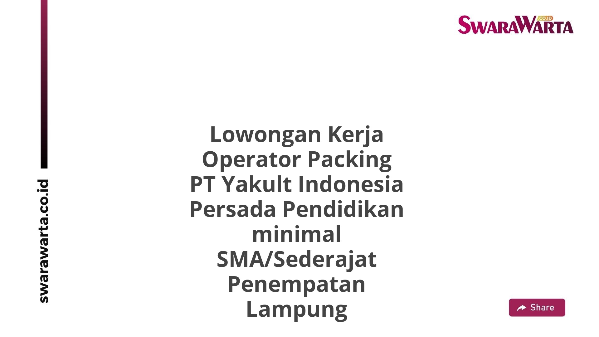 Lowongan Kerja Operator Packing PT Yakult Indonesia Persada Pendidikan minimal SMA/Sederajat Penempatan Lampung