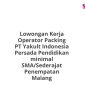 Lowongan Kerja Operator Packing PT Yakult Indonesia Persada Pendidikan minimal SMA/Sederajat Penempatan Malang