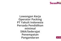 Lowongan Kerja Operator Packing PT Yakult Indonesia Persada Pendidikan minimal SMA/Sederajat Penempatan Pangandaran