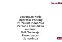 Lowongan Kerja Operator Packing PT Yakult Indonesia Persada Pendidikan minimal SMA/Sederajat Penempatan Samarinda