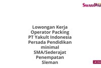 Lowongan Kerja Operator Packing PT Yakult Indonesia Persada Pendidikan minimal SMA/Sederajat Penempatan Sleman