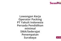 Lowongan Kerja Operator Packing PT Yakult Indonesia Persada Pendidikan minimal SMA/Sederajat Penempatan Surabaya