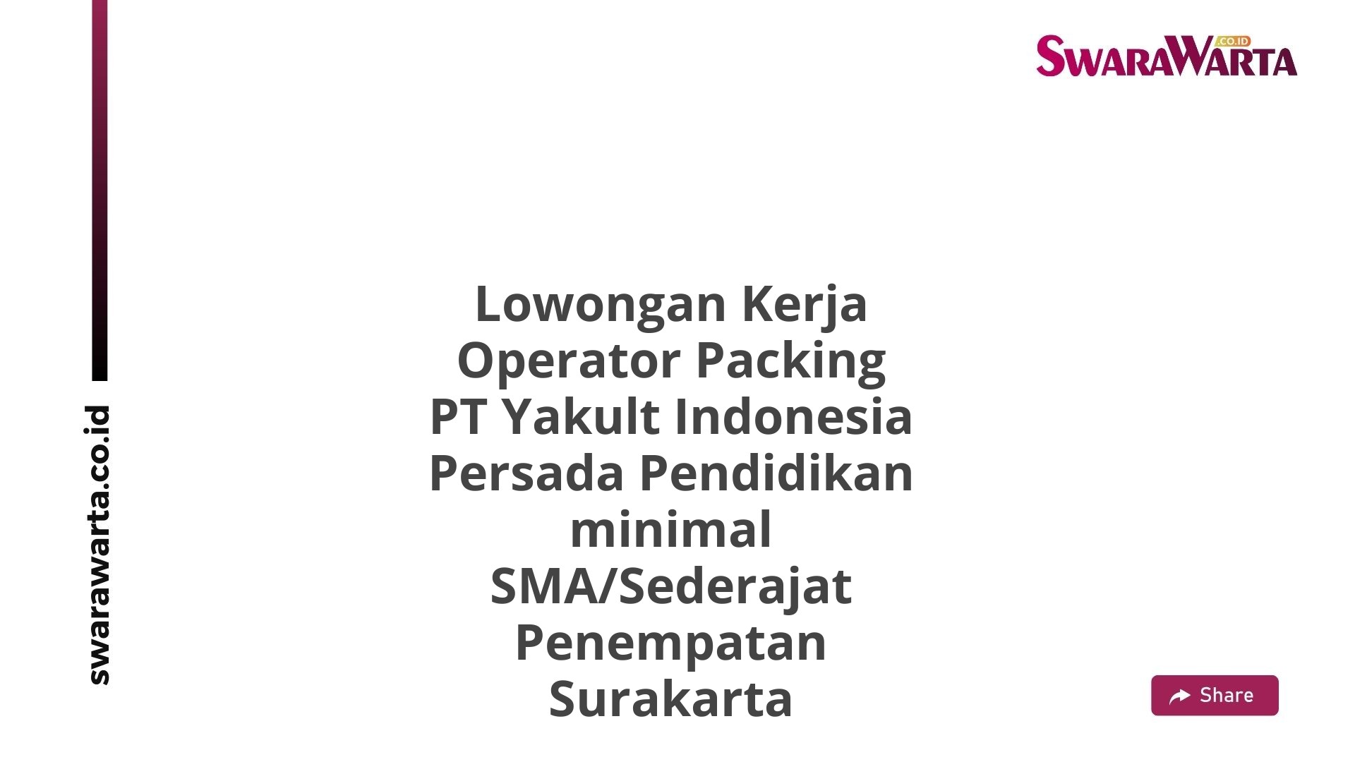 Lowongan Kerja Operator Packing PT Yakult Indonesia Persada Pendidikan minimal SMA/Sederajat Penempatan Surakarta
