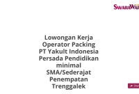 Lowongan Kerja Operator Packing PT Yakult Indonesia Persada Pendidikan minimal SMA/Sederajat Penempatan Trenggalek
