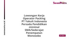 Lowongan Kerja Operator Packing PT Yakult Indonesia Persada Pendidikan minimal SMA/Sederajat Penempatan Wonosobo