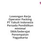 Lowongan Kerja Operator Packing PT Yakult Indonesia Persada Pendidikan minimal SMA/Sederajat Penempatan Yogyakarta