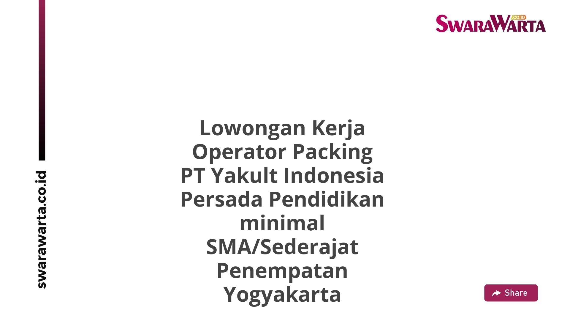 Lowongan Kerja Operator Packing PT Yakult Indonesia Persada Pendidikan minimal SMA/Sederajat Penempatan Yogyakarta