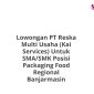 Lowongan PT Reska Multi Usaha (Kai Services) Untuk SMA/SMK Posisi Packaging Food Regional Banjarmasin