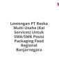 Lowongan PT Reska Multi Usaha (Kai Services) Untuk SMA/SMK Posisi Packaging Food Regional Banjarnegara