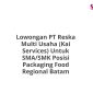 Lowongan PT Reska Multi Usaha (Kai Services) Untuk SMA/SMK Posisi Packaging Food Regional Batam