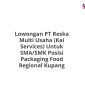 Lowongan PT Reska Multi Usaha (Kai Services) Untuk SMA/SMK Posisi Packaging Food Regional Kupang