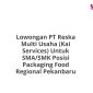 Lowongan PT Reska Multi Usaha (Kai Services) Untuk SMA/SMK Posisi Packaging Food Regional Pekanbaru