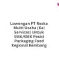 Lowongan PT Reska Multi Usaha (Kai Services) Untuk SMA/SMK Posisi Packaging Food Regional Rembang