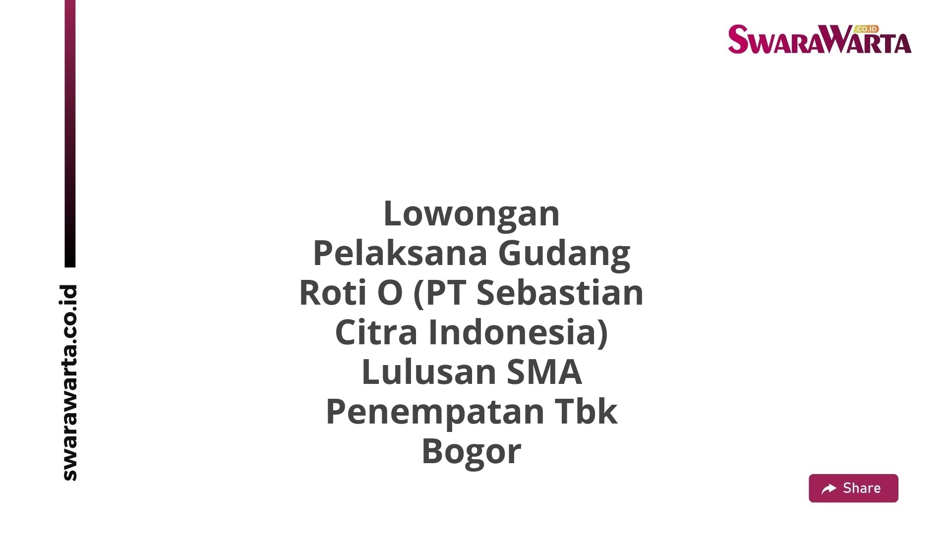 Lowongan Pelaksana Gudang Roti O (PT Sebastian Citra Indonesia) Lulusan SMA Penempatan Tbk Bogor