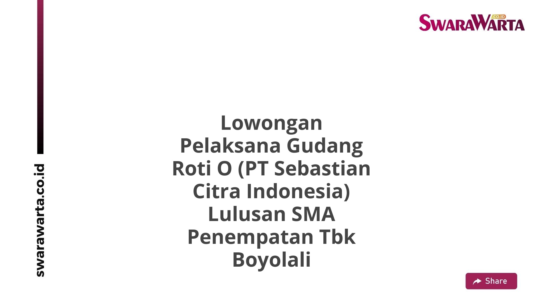 Lowongan Pelaksana Gudang Roti O (PT Sebastian Citra Indonesia) Lulusan SMA Penempatan Tbk Boyolali