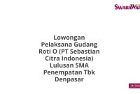 Lowongan Pelaksana Gudang Roti O (PT Sebastian Citra Indonesia) Lulusan SMA Penempatan Tbk Denpasar